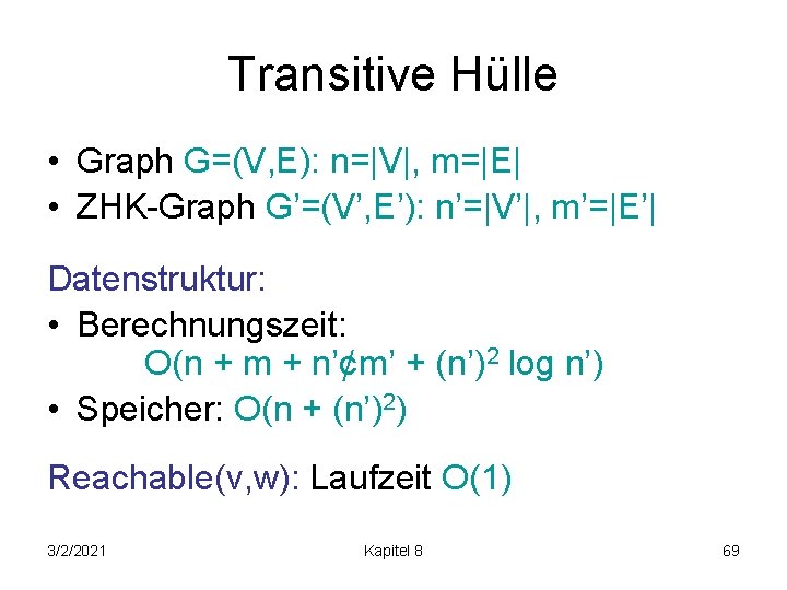Transitive Hülle • Graph G=(V, E): n=|V|, m=|E| • ZHK-Graph G’=(V’, E’): n’=|V’|, m’=|E’|
