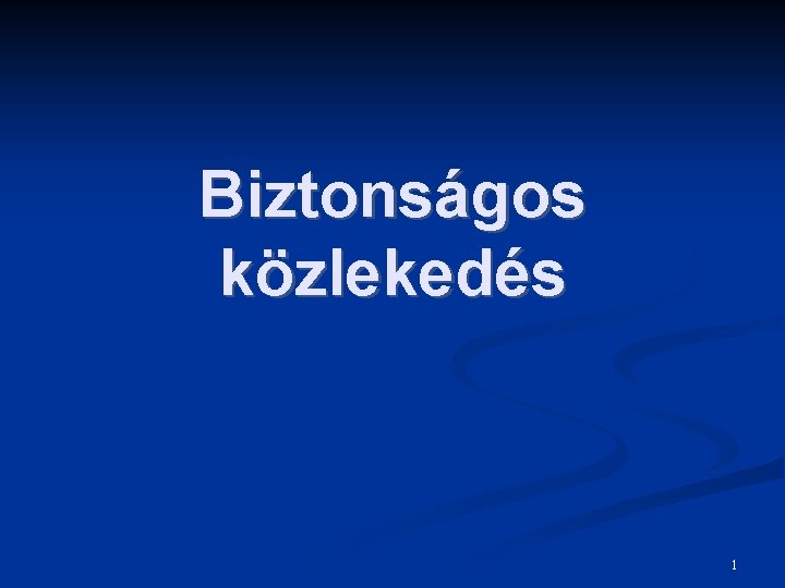 Biztonságos közlekedés 1 