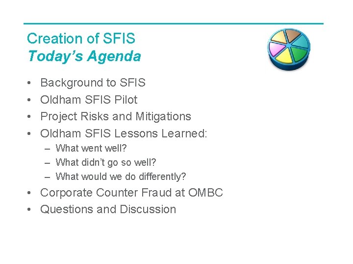 Creation of SFIS Today’s Agenda • • Background to SFIS Oldham SFIS Pilot Project