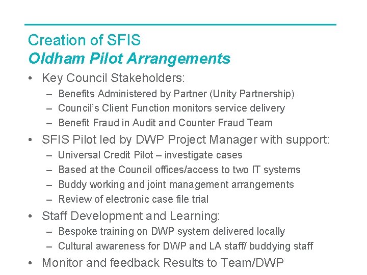 Creation of SFIS Oldham Pilot Arrangements • Key Council Stakeholders: – Benefits Administered by