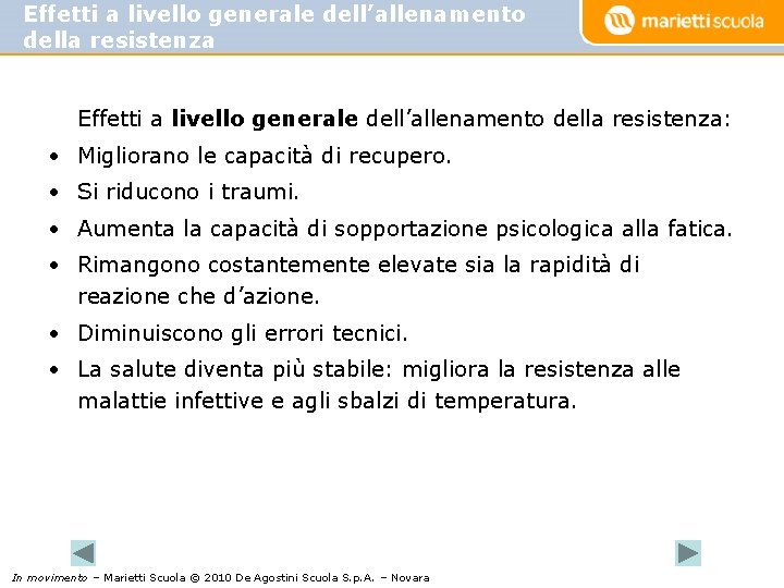 Effetti a livello generale dell’allenamento della resistenza: • Migliorano le capacità di recupero. •