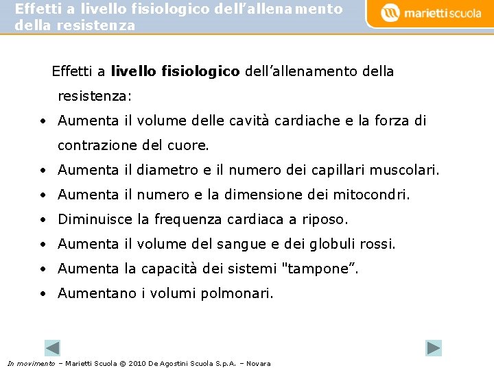 Effetti a livello fisiologico dell’allenamento della resistenza: • Aumenta il volume delle cavità cardiache