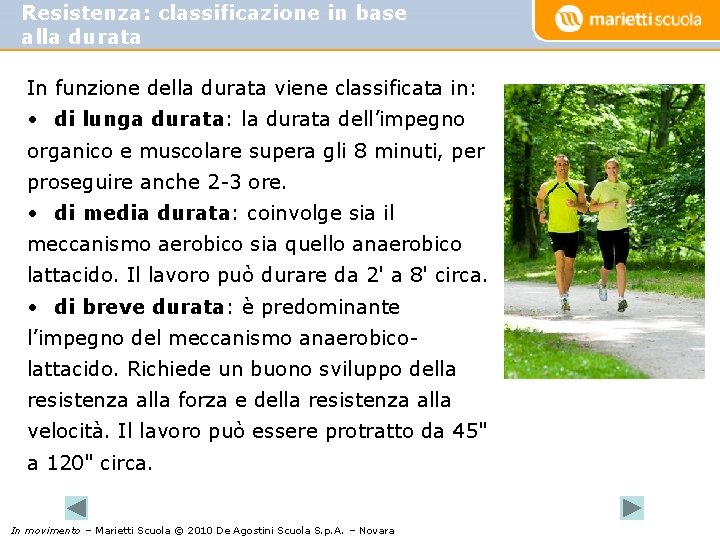Resistenza: classificazione in base alla durata In funzione della durata viene classificata in: •