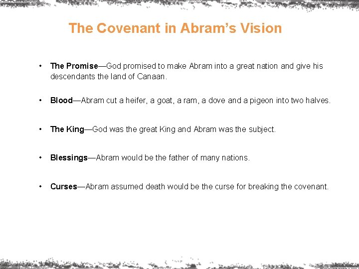 The Covenant in Abram’s Vision • The Promise—God promised to make Abram into a