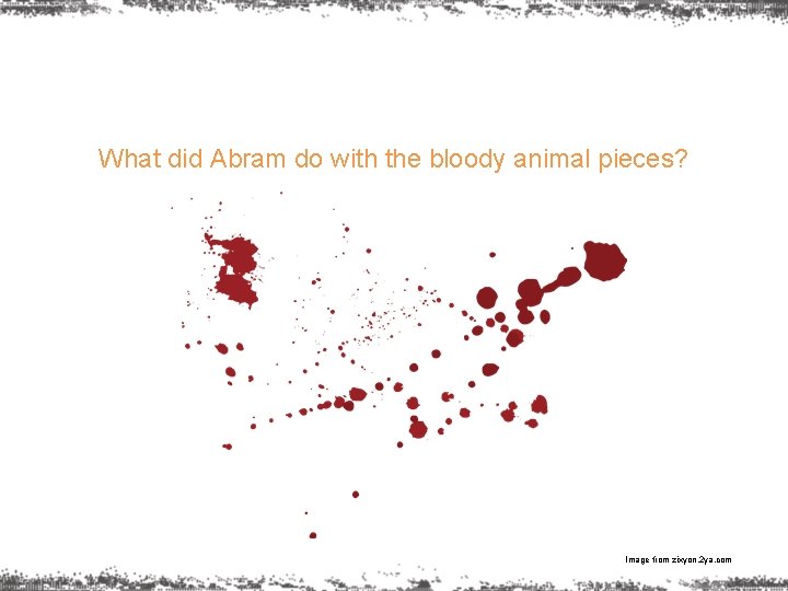What did Abram do with the bloody animal pieces? Image from zixyon. 2 ya.