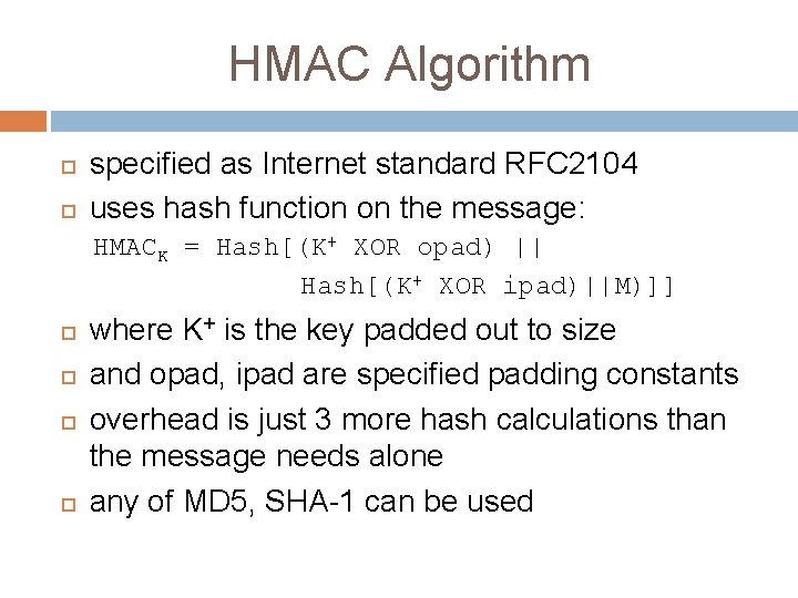 HMAC Algorithm specified as Internet standard RFC 2104 uses hash function on the message: