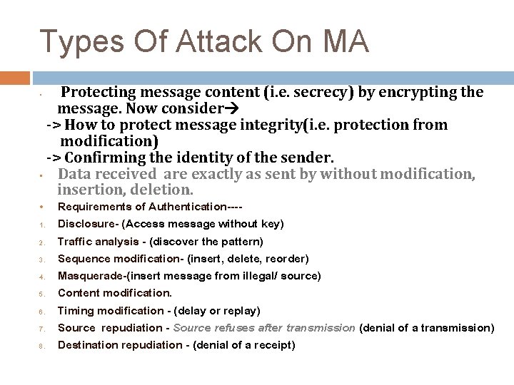 Types Of Attack On MA Protecting message content (i. e. secrecy) by encrypting the