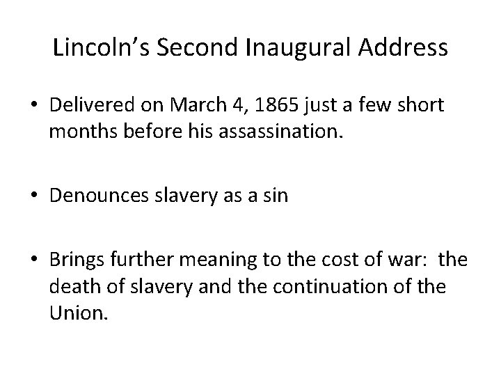 Lincoln’s Second Inaugural Address • Delivered on March 4, 1865 just a few short