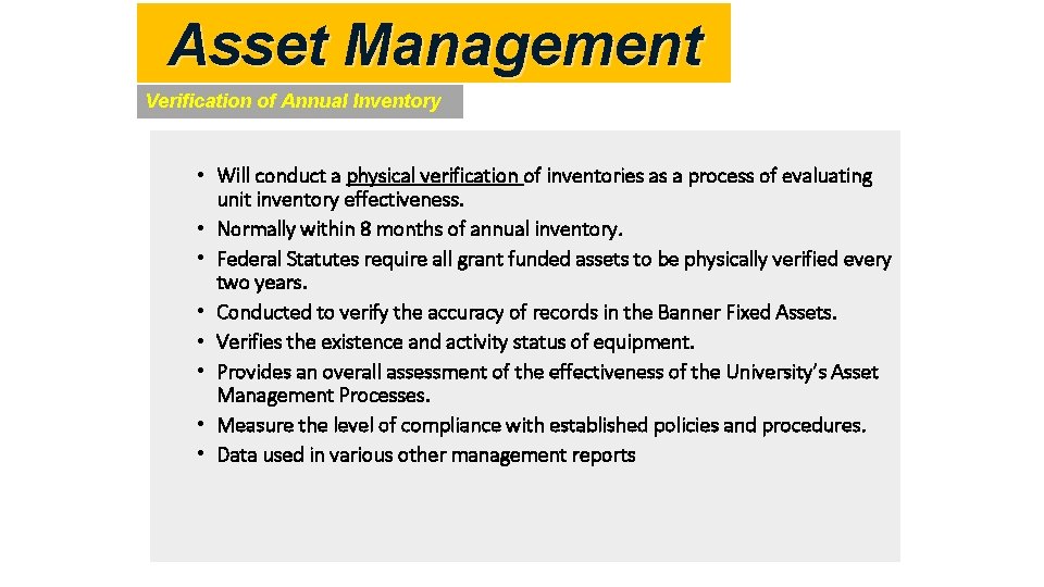 Asset Management Verification of Annual Inventory • Will conduct a physical verification of inventories
