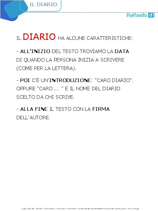 IL DIARIO HA ALCUNE CARATTERISTICHE: - ALL’INIZIO DEL TESTO TROVIAMO LA DATA DI QUANDO