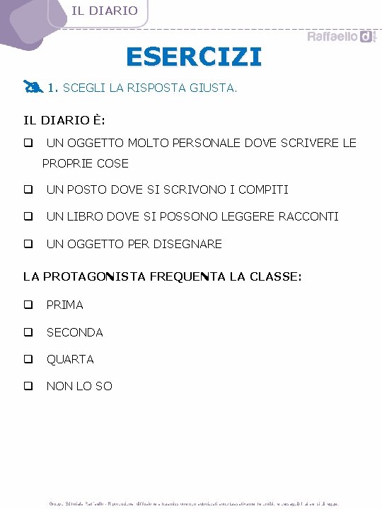 IL DIARIO ESERCIZI 1. SCEGLI LA RISPOSTA GIUSTA. IL DIARIO È: q UN OGGETTO