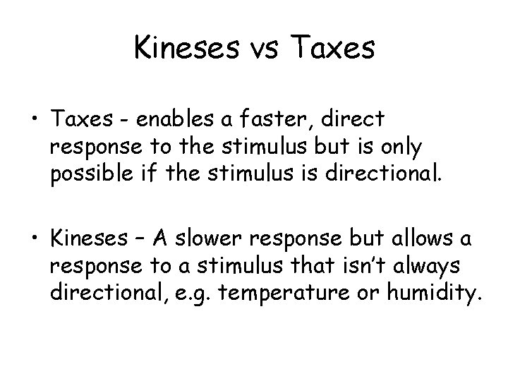 Kineses vs Taxes • Taxes - enables a faster, direct response to the stimulus