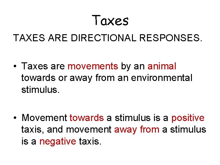 Taxes TAXES ARE DIRECTIONAL RESPONSES. • Taxes are movements by an animal towards or