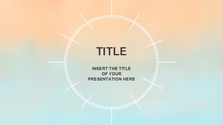 TITLE INSERT THE TITLE OF YOUR PRESENTATION HERE 