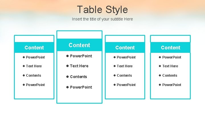 Table Style Insert the title of your subtitle Here Content l Power. Point l