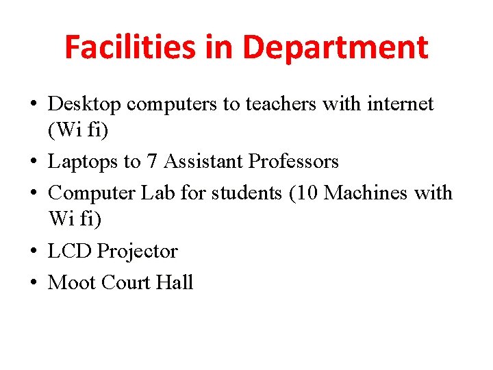 Facilities in Department • Desktop computers to teachers with internet (Wi fi) • Laptops