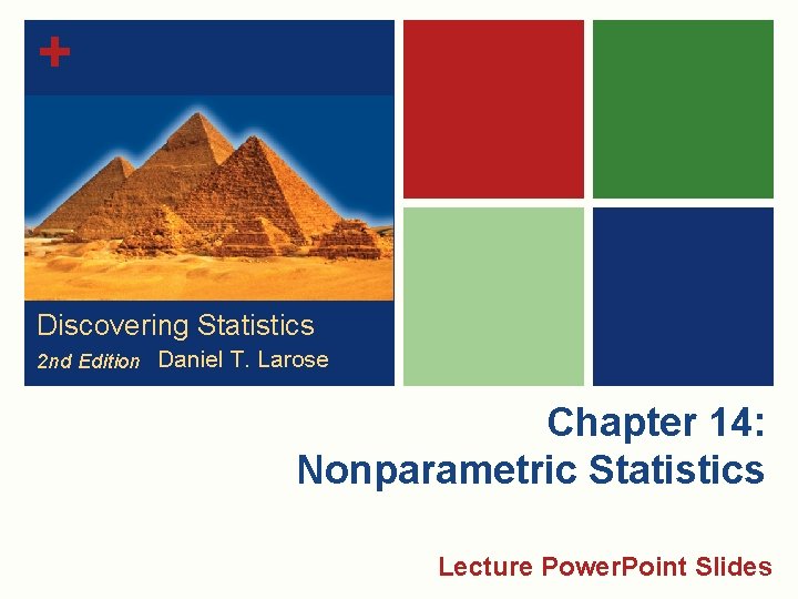 + Discovering Statistics 2 nd Edition Daniel T. Larose Chapter 14: Nonparametric Statistics Lecture