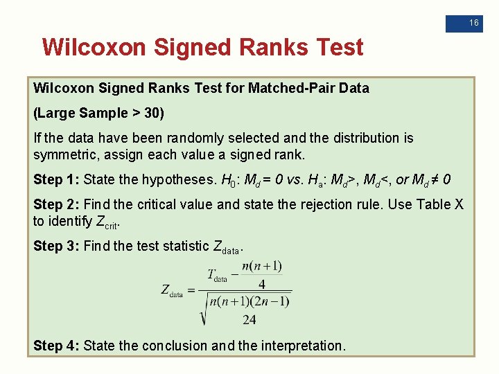 16 Wilcoxon Signed Ranks Test for Matched-Pair Data (Large Sample > 30) If the