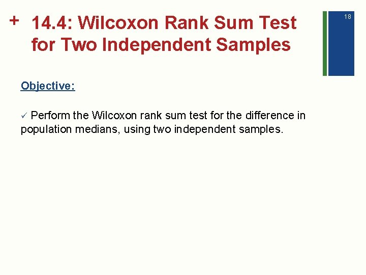+ 14. 4: Wilcoxon Rank Sum Test for Two Independent Samples Objective: Perform the