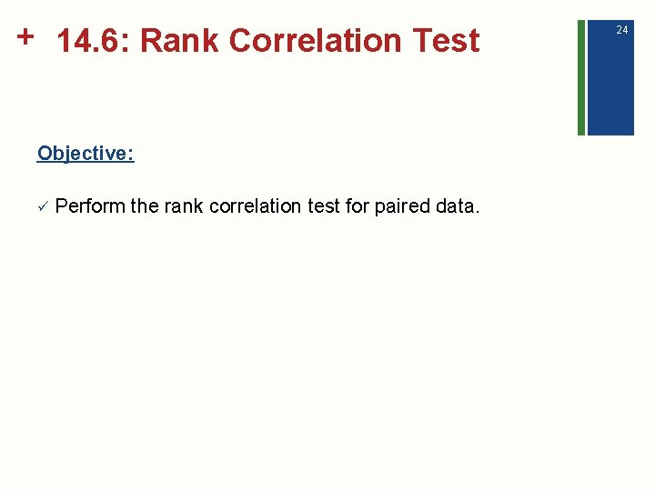 + 14. 6: Rank Correlation Test Objective: ü Perform the rank correlation test for