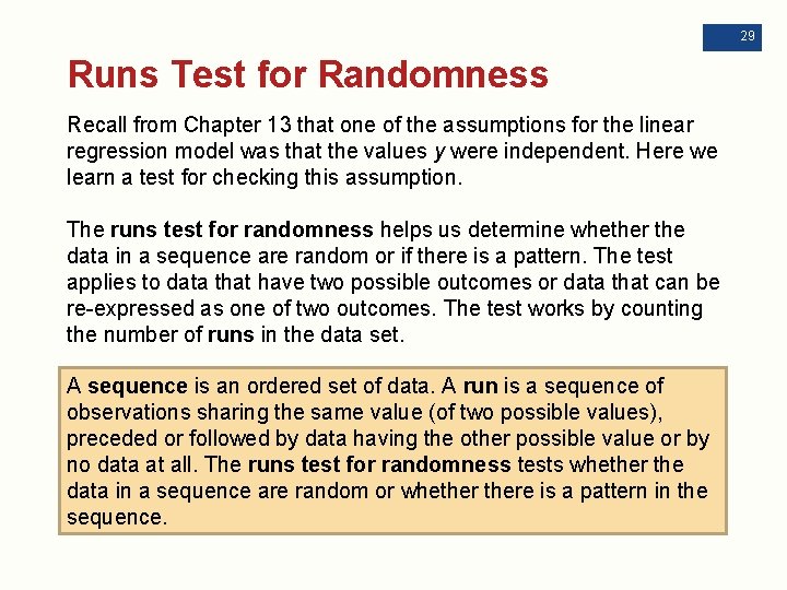 29 Runs Test for Randomness Recall from Chapter 13 that one of the assumptions