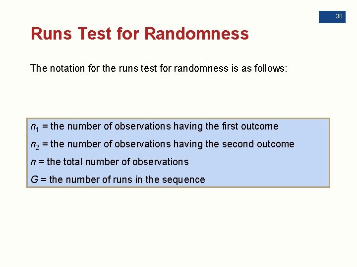 30 Runs Test for Randomness The notation for the runs test for randomness is