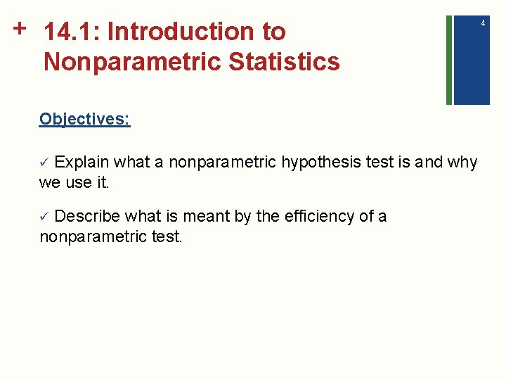 + 14. 1: Introduction to Nonparametric Statistics Objectives: Explain what a nonparametric hypothesis test