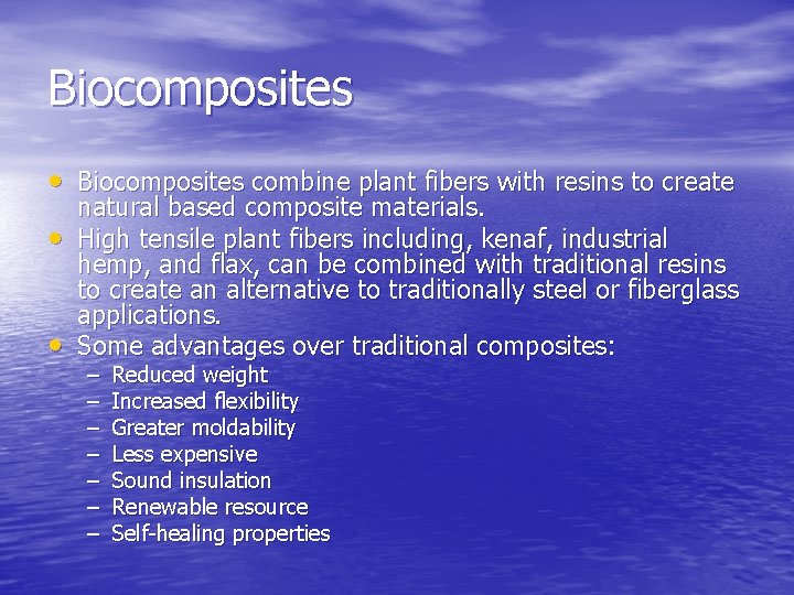 Biocomposites • Biocomposites combine plant fibers with resins to create • • natural based