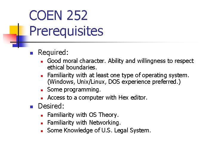 COEN 252 Prerequisites n Required: n n n Good moral character. Ability and willingness