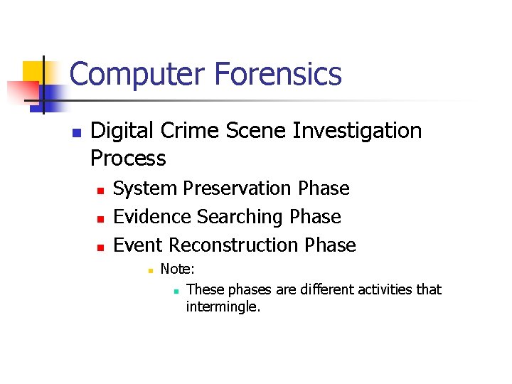 Computer Forensics n Digital Crime Scene Investigation Process n n n System Preservation Phase