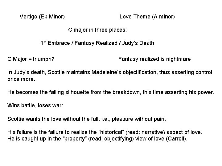 Vertigo (Eb Minor) Love Theme (A minor) C major in three places: 1 st Vertigo (Eb Minor) Love Theme (A minor) C major in three places: 1 st