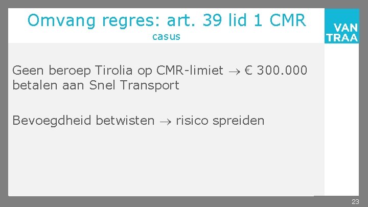 Omvang regres: art. 39 lid 1 CMR casus Geen beroep Tirolia op CMR-limiet €