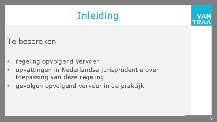 Inleiding Te bespreken • • • regeling opvolgend vervoer opvattingen in Nederlandse jurisprudentie over