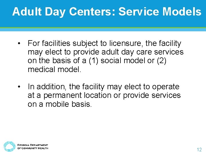 Adult Day Centers: Service Models • For facilities subject to licensure, the facility may Adult Day Centers: Service Models • For facilities subject to licensure, the facility may