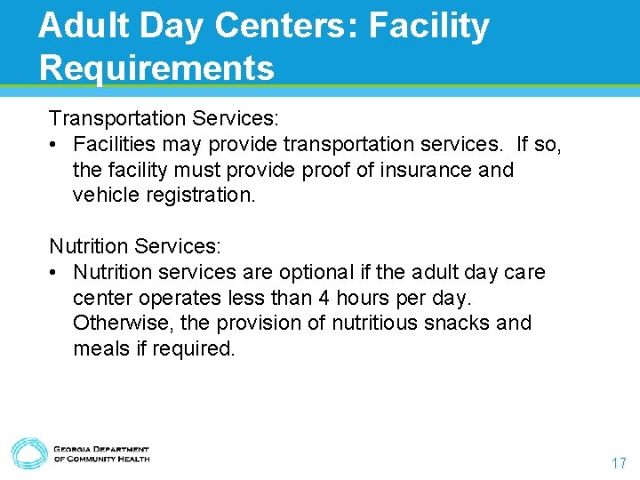 Adult Day Centers: Facility Requirements Transportation Services: • Facilities may provide transportation services. If Adult Day Centers: Facility Requirements Transportation Services: • Facilities may provide transportation services. If
