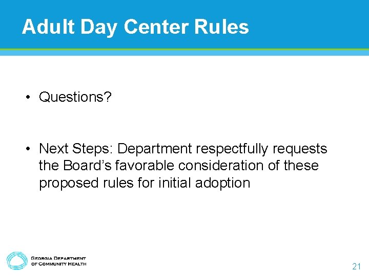 Adult Day Center Rules • Questions? • Next Steps: Department respectfully requests the Board’s Adult Day Center Rules • Questions? • Next Steps: Department respectfully requests the Board’s