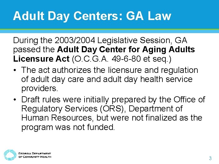 Adult Day Centers: GA Law During the 2003/2004 Legislative Session, GA passed the Adult Adult Day Centers: GA Law During the 2003/2004 Legislative Session, GA passed the Adult