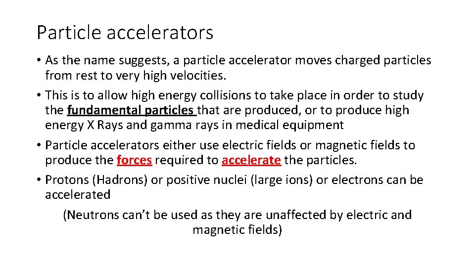 Particle accelerators • As the name suggests, a particle accelerator moves charged particles from