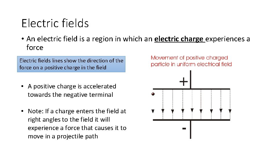 Electric fields • An electric field is a region in which an electric charge