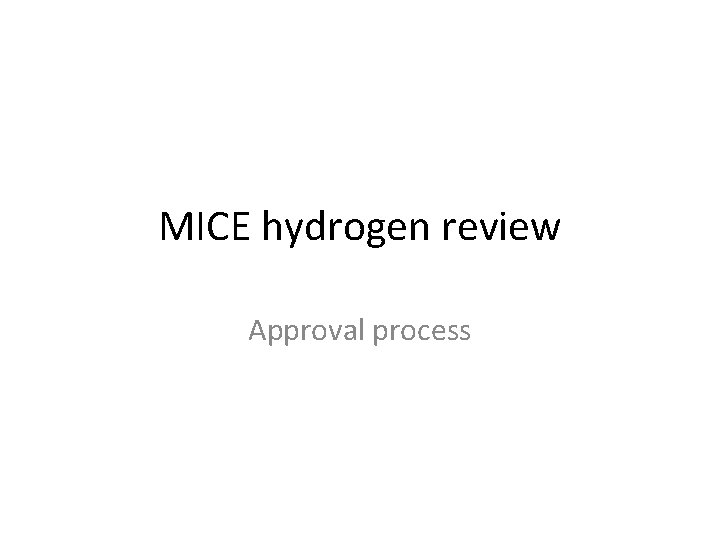 MICE hydrogen review Approval process 