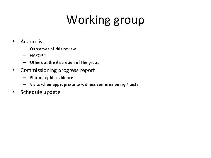 Working group • Action list – Outcomes of this review – HAZOP 2 –