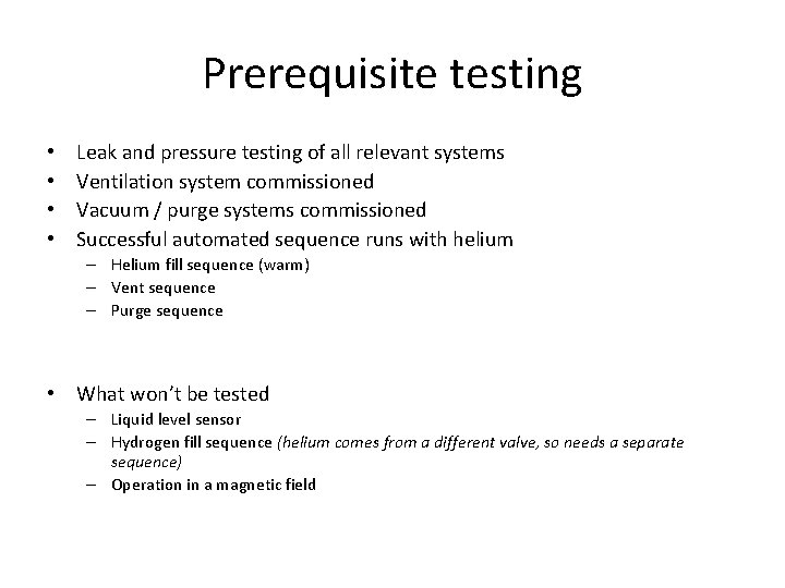 Prerequisite testing • • Leak and pressure testing of all relevant systems Ventilation system