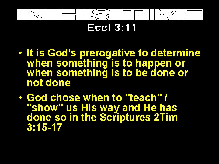  • It is God's prerogative to determine when something is to happen or