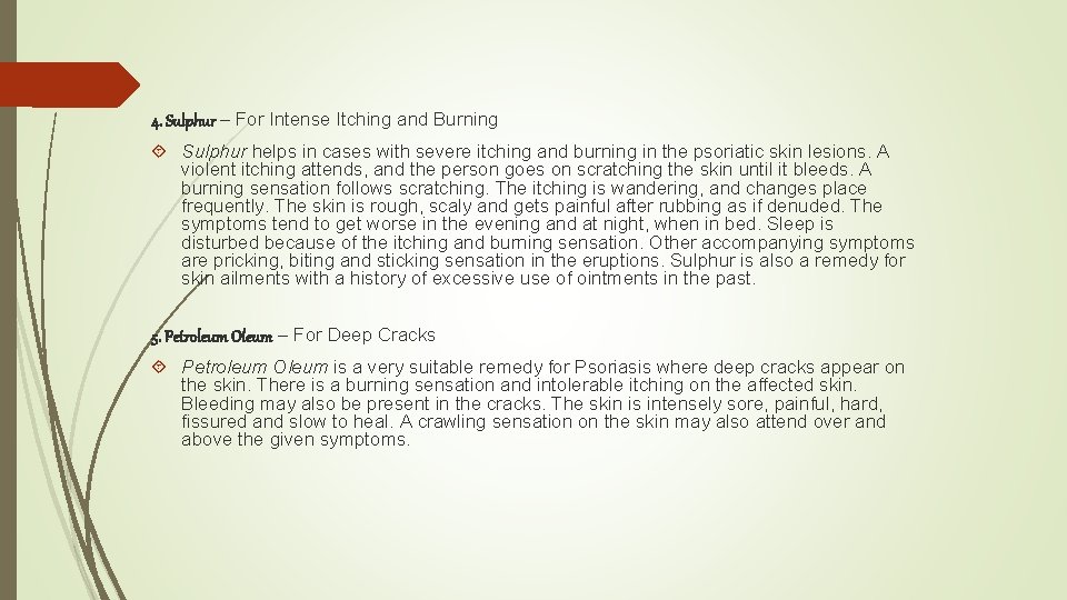 4. Sulphur – For Intense Itching and Burning Sulphur helps in cases with severe