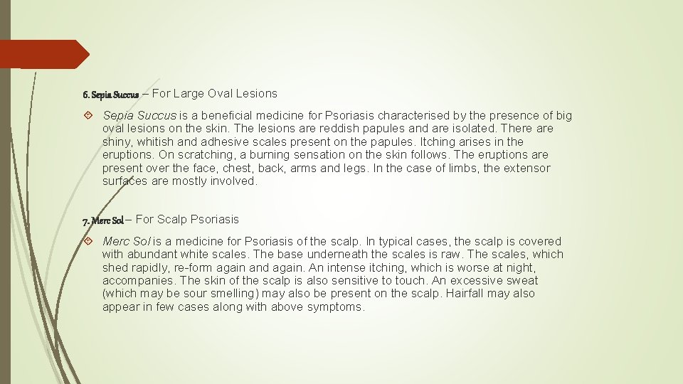 6. Sepia Succus – For Large Oval Lesions Sepia Succus is a beneficial medicine 6. Sepia Succus – For Large Oval Lesions Sepia Succus is a beneficial medicine