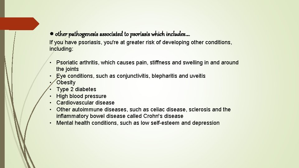 ● other pathogenesis associated to psoriasis which includes…. If you have psoriasis, you're at