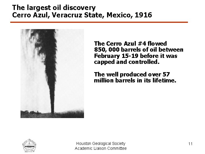 The largest oil discovery Cerro Azul, Veracruz State, Mexico, 1916 The Cerro Azul #4