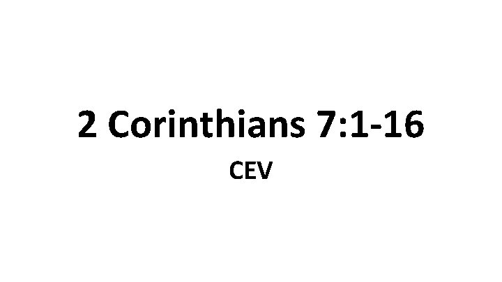 2 Corinthians 7: 1 -16 CEV 