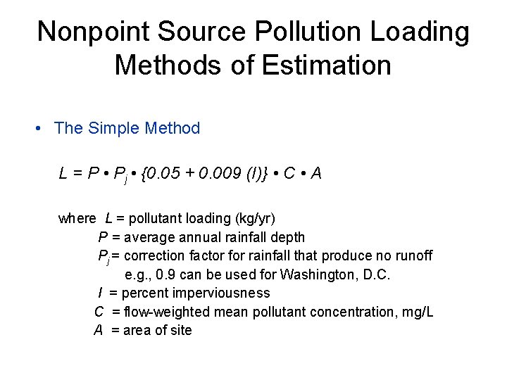 Nonpoint Source Pollution Loading Methods of Estimation • The Simple Method L = P