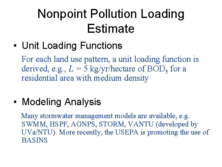 Nonpoint Pollution Loading Estimate • Unit Loading Functions For each land use pattern, a